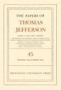 The Papers Of Thomas Jefferson, Volume 45 - Preview