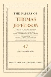 The Papers Of Thomas Jefferson, Volume 47
