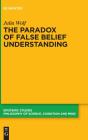 The Paradox Of False Belief Understanding - Preview