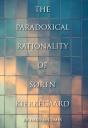 The Paradoxical Rationality Of Søren Kierkegaard - Preview