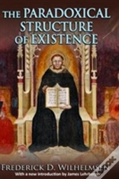 The Paradoxical Structure Of Existence