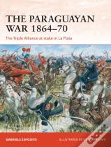 The Paraguayan War 1864â€“70