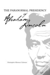 The Paranormal Presidency Of Abraham Lincoln