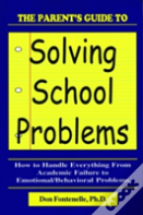 The Parent'S Guide To Solving School Problems