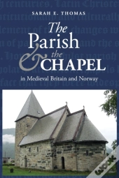 The Parish And The Chapel In Medieval Britain And Norway