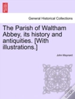 Capa do artigo The Parish Of Waltham Abbey, Its History