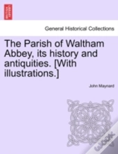 The Parish Of Waltham Abbey, Its History