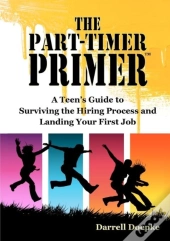 The Part-Timer Primer: A Teen'S Guide To