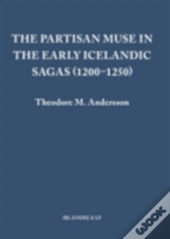 The Partisan Muse In The Early Icelandic Sagas (1200â€“1250)