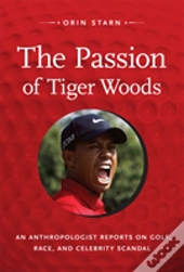 The Passion Of Tiger Woods