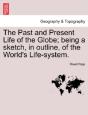 The Past And Present Life Of The Globe; - Preview