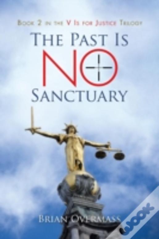 The Past Is No Sanctuary: Book 2 In The V Is For Justice Trilogy