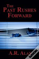 The Past Rushes Forward