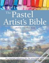 The Pastel Artist'S Bible
