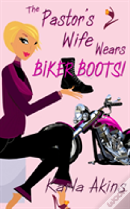 The Pastor'S Wife Wears Biker Boots