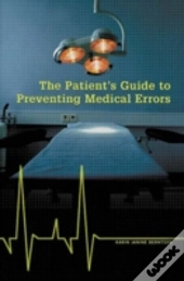 The Patient'S Guide To Preventing Medical Errors