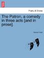 The Patron, A Comedy In Three Acts (And - Preview