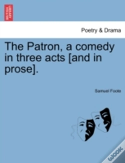 Capa do artigo The Patron, A Comedy In Three Acts (And