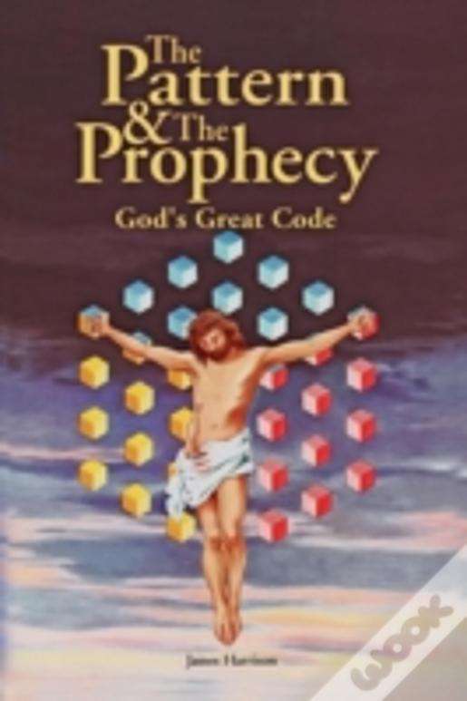 The Pattern & The Prophecy: God'S Great Code