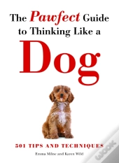 The Pawfect Guide To Thinking Like A Dog