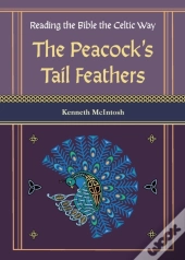 The Peacock'S Tail Feathers (Reading The Bible The Celtic Way)