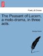 The Peasant Of Lucern, A Melo-Drama, In - Preview