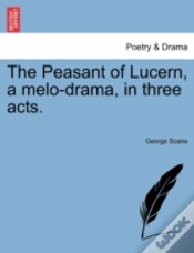 Capa do artigo The Peasant Of Lucern, A Melo-Drama, In