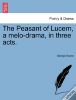 Capa do artigo The Peasant Of Lucern, A Melo-Drama, In