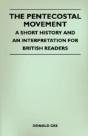 The Pentecostal Movement - A Short History And An Interpretation For British Readers - Preview