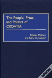 The People, Press, And Politics Of Croatia