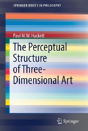 The Perceptual Structure Of Three-Dimensional Art - Preview