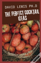 Capa do artigo The Perfect Cocktail Ideas