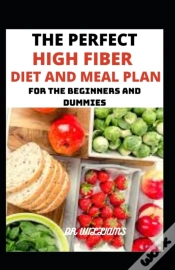 Capa do artigo The Perfect High Fiber Diet And Meal Plan