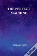 The Perfect Machine