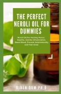 The Perfect Neroli Oil For Dummies