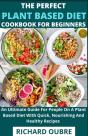The Perfect Plant Based Diet Cookbook For Beginners - Preview