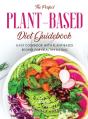 The Perfect Plant-Based Diet Guidebook: - Preview