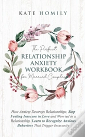 The Perfect Relationship Anxiety Workboo