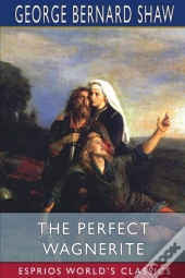 The Perfect Wagnerite (Esprios Classics)
