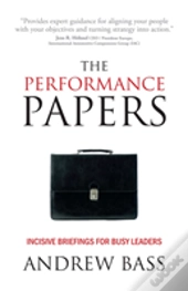 The Performance Papers - Incisive Briefings For Busy Leaders