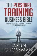 The Personal Training Business Bible