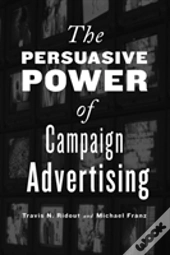 The Persuasive Power Of Campaign Advertising