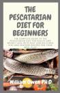 The Pescatarian Diet For Beginners - Preview