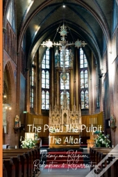 The Pew. The Pulpit. The Altar.