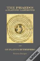 The Phaedo Â€“ A Platonic Labyrinth And On Plato'S Euthyphro: New Edition