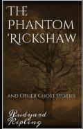 The Phantom Rickshaw And Other Ghost Stories Annotated