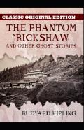 The Phantom 'Rickshaw And Other Ghost Stories-Classic Original Edition(Annotated)