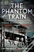 The Phantom Train: Deporting Prisoners From Occupied France
