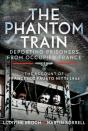 The Phantom Train: Deporting Prisoners From Occupied France - Preview