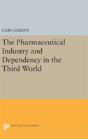 The Pharmaceutical Industry And Dependency In The Third World - Preview